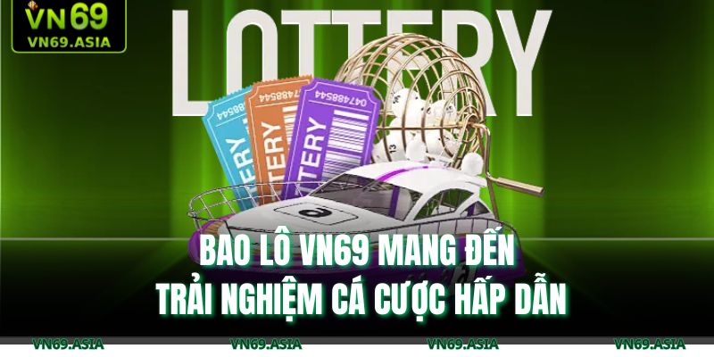 Bao lô VN69 mang đến trải nghiệm cá cược hấp dẫn
