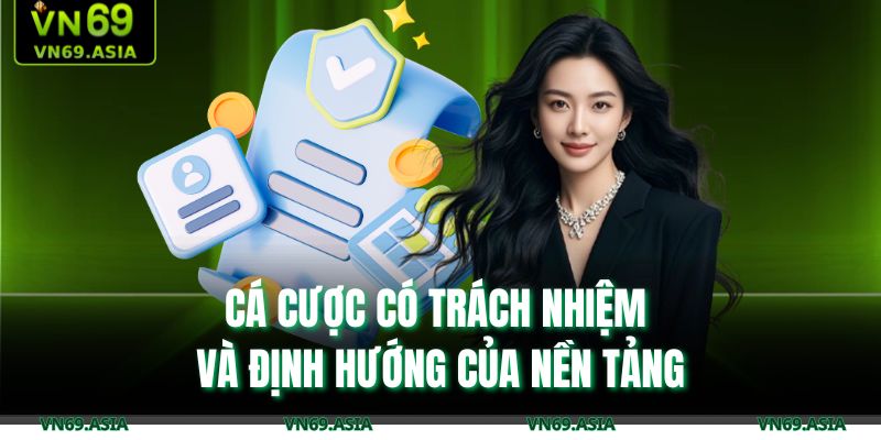 Cá cược có trách nhiệm và định hướng của nền tảng