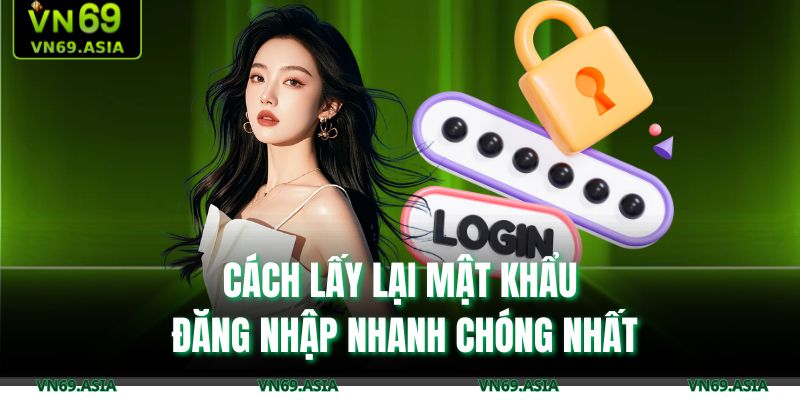 Cách lấy lại mật khẩu đăng nhập nhanh chóng nhất