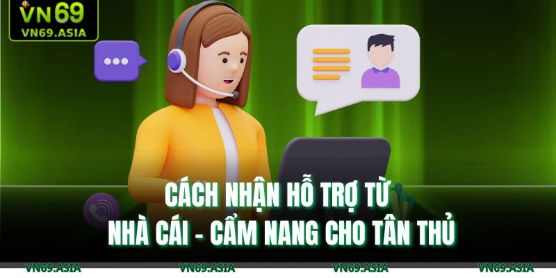 Cách nhận hỗ trợ từ nhà cái