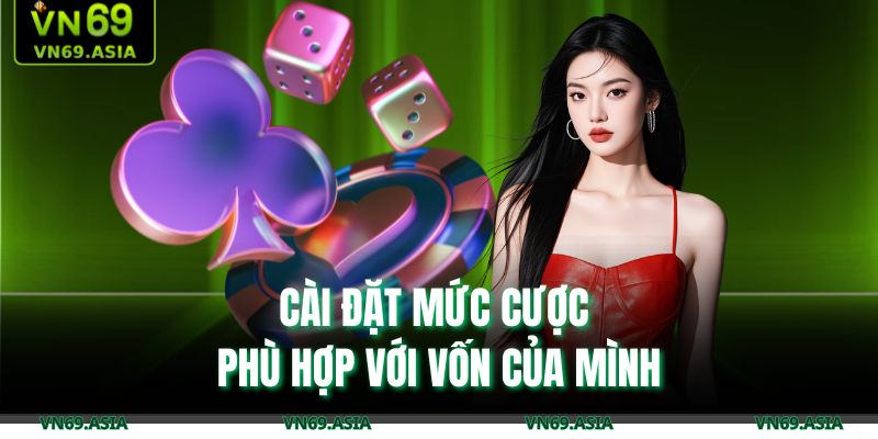Cài đặt mức cược phù hợp với vốn của mình