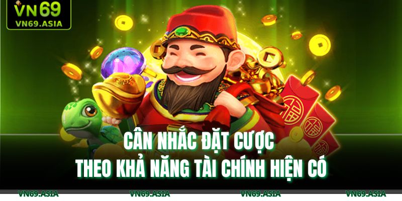 Cân nhắc đặt cược theo khả năng tài chính hiện có