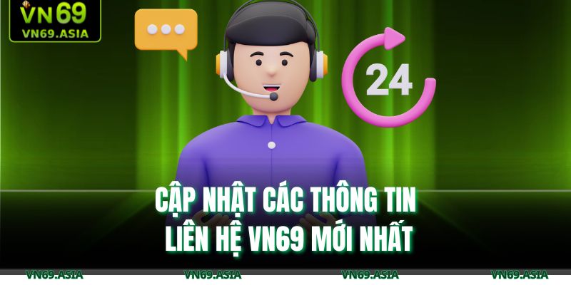 Cập nhật các thông tin liên hệ VN69 mới nhất