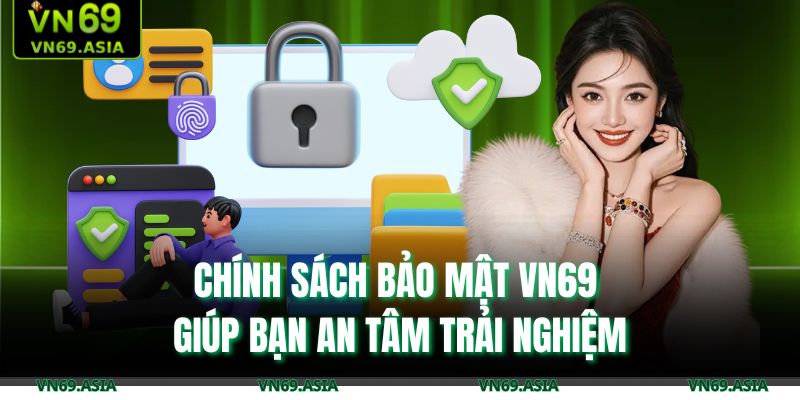 Chính sách bảo mật VN69 giúp bạn an tâm trải nghiệm