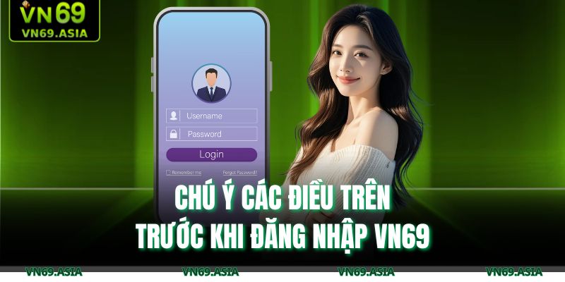 Chú ý các điều trên trước khi đăng nhập VN69