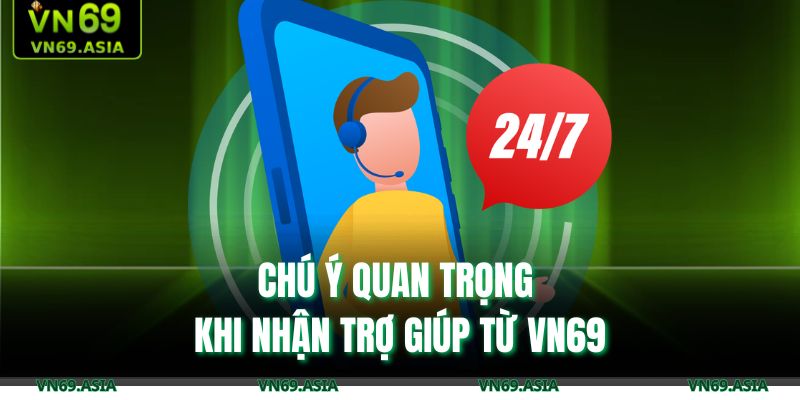 Chú ý quan trọng khi nhận trợ giúp từ VN69