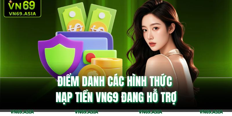 Điểm danh các hình thức nạp tiền VN69 đang hỗ trợ