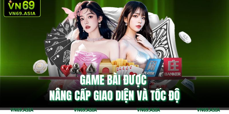Game bài được nâng cấp giao diện và tốc độ
