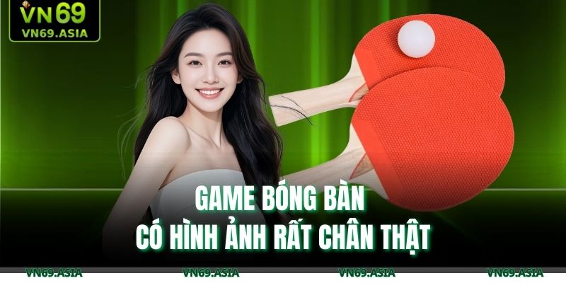 Game bóng bàn có hình ảnh rất chân thật