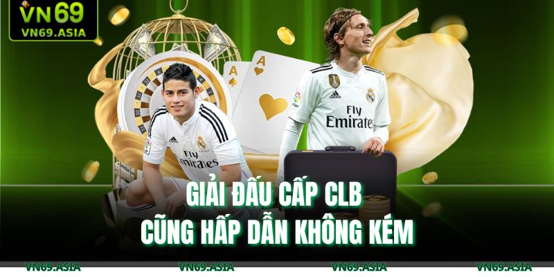 Giải đấu cấp CLB cũng hấp dẫn không kém