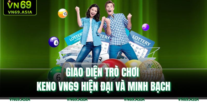 Giao diện trò chơi Keno VN69 hiện đại và minh bạch