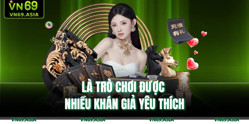 Là trò chơi được nhiều khán giả yêu thích