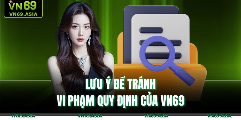 Lưu ý để tránh vi phạm quy định của VN69
