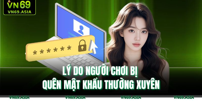 Lý do người chơi bị quên mật khẩu thường xuyên