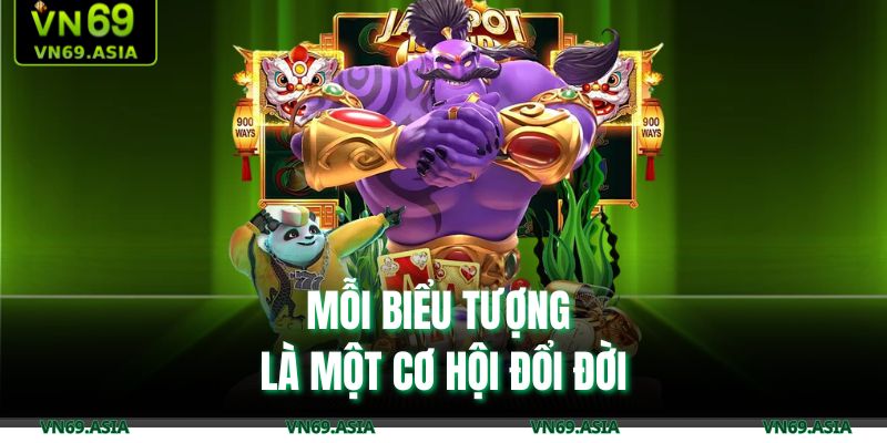 Mỗi biểu tượng là một cơ hội đổi đời