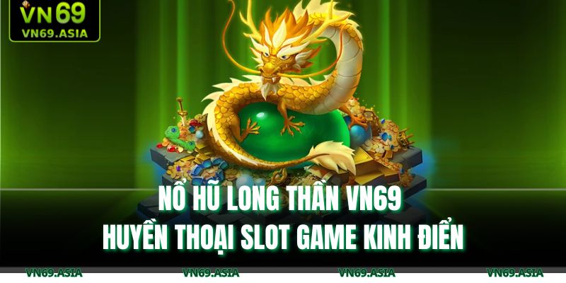 nổ hũ Long Thần