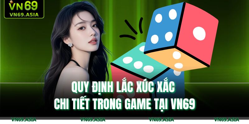 Quy định lắc xúc xắc chi tiết trong game tại VN69