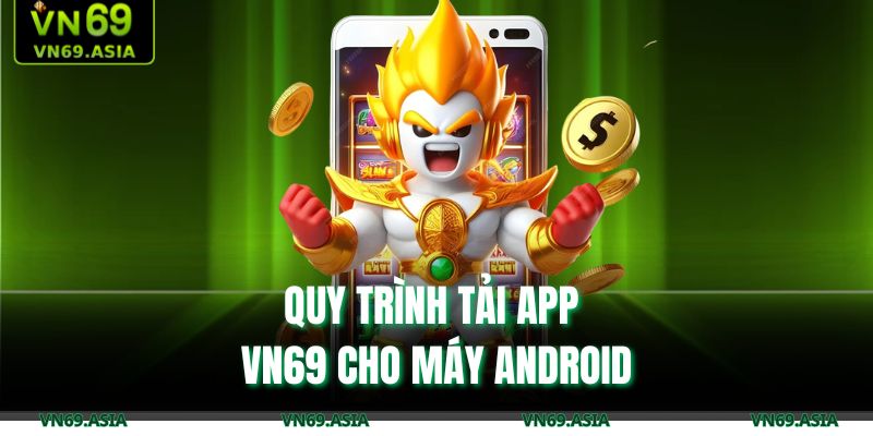 Quy trình tải app VN69 cho máy Android