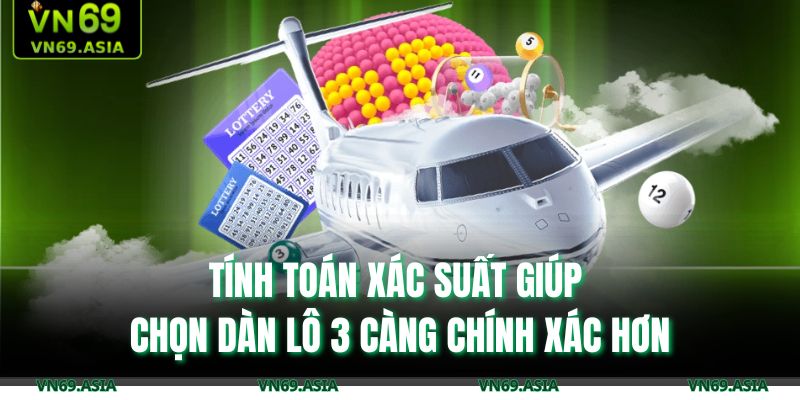 Bí Quyết Đánh Lô 3 Càng Chuẩn Xác: Soi Cầu Từ Cao Thủ 2 Tính toán xác suất giúp chọn dàn lô 3 càng chính xác hơn