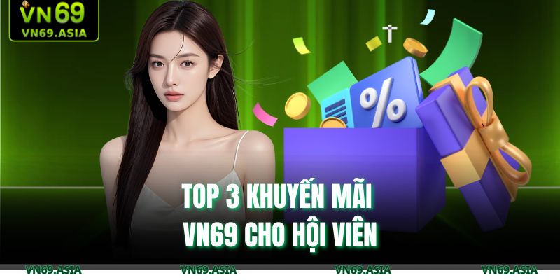 Top 3 khuyến mãi VN69 cho hội viên